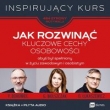 Jak rozwinąć kluczowe cechy osobowości