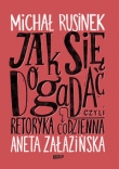 Jak się dogadać. Czyli retoryka codzienna