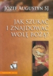 Jak szukać i znajdować wolę Bożą