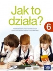 Jak to działa?6. Klasa 6, Szkoła podst. Zajęcia techniczne. Podręcznik