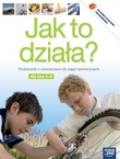 Jak to działa?. Klasa 4, szkoła podstawowa. Technika. Podręcznik z ćwiczeniami