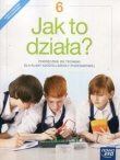 Jak to działa? Technika 6 Podręcznik