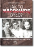 Jak to naprawdę było?