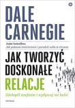 Jak tworzyć doskonałe relacje. Zdobądź zaufanie i wpływaj na ludzi