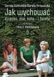 Jak wychować dziecko, psa, kota... i faceta