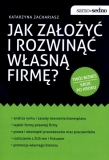 Jak założyć i rozwinąć własną firmę? Twój biznes krok po kroku