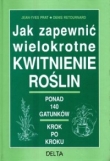 Jak zapewnić wielokrotne kwitnienie roślin