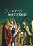 Jak zostać heretykiem