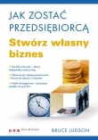 Jak zostać przedsiębiorcą. Stwórz własny biznes