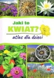 Jaki to kwiat? Atlas dla dzieci / SBM