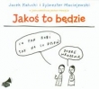 Jakoś to będzie