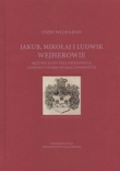 Jakub Mikołaj i Ludwik Wejherowie - mężowie stanu Prus Królewskich i dowódcy wojskowi Rzeczypospolitej