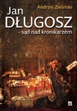 JAN DŁUGOSZ SĄD NAD KRONIKARZEM BR. RYTM 9788373997363
