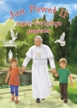 Jan Paweł II. Życie świętego papieża