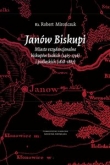 Janów Biskupi Miasto rezydencjonalne biskupów łuckich (1465-1796) i podlaskich (1818-1867)