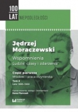Jędrzej Moraczewski Wspomnienia Ludzie czasy i zdarzenia. Część pierwsza. Młodość i praca inżynierska. Tom 2. Lata 18951900
