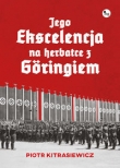 Jego ekscelencja na herbatce z Göringiem