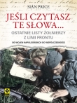 Jeśli czytasz te słowa… Ostatnie listy żołnierzy z frontu