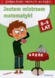 Jestem mistrzem matematyki Łamigłówki mądrej główki 8-9 lat