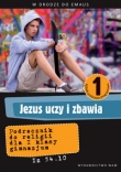 W drodze do Emaus. Jezus uczy i zbawia. Klasa 1, gimnazjum. Religia. Podręcznik