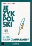 Egzamin gimnazjalny 2016. Język polski. Vademecum