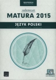 Matura 2015. Język polski. Vademecum. Zakres podstawowy i rozszerzony