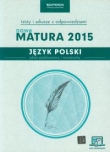 Język polski Nowa Matura 2015 Testy i arkusze z odpowiedziami Zakres podstawowy i rozszerzony