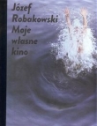 Józef Robakowski  Moje własne kino / CSW Ujazdowski