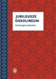 Jubileusze Ossolineum  Antologia tekstów