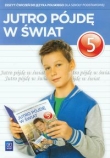 Jutro pójdę w świat 5. Szkoła podstawowa. Język polski. Zeszyt ćwiczeń