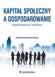 Kapitał społeczny a gospodarowanie - aspekty teoretyczne i empiryczne