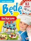 Kiedy dorosnę będę kucharzem