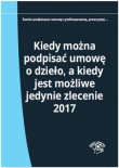 Kiedy można podpisać umowę o dzieło a kiedy jest możliwe jedynie zlecenie 2017