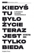 Kiedyś tu było życie teraz jest tylko bieda