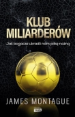 KLUB MILARDERÓW Jak bogacze ukradli nam piłkę nożną