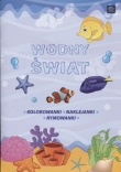 KOLOROWANKA A4 Z NAKLEJKAMI "WODNY ŚWIAT INTERDRUK