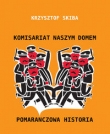 KOMISARIAT naszym domem Pomarańczowa Historia
