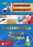 Kompendium gimnazjalisty. Matematyka. Fizyka. Chemia