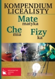 Kompendium licealisty. Matematyka, chemia, fizyka