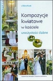 Kompozycje kwiatowe w kościele. Uroczystości ślubne