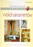 Kompozycje kwiatowe. Wokół sakramentów