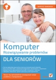 Komputer. Rozwiązywanie problemów dla seniorów