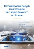 Komunikowanie danych i zastosowanie sieci komputerowych w biznesie. Wydanie XIII