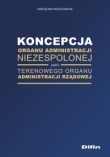 Koncepcja organu administracji niezespolonej jako terenowego organu administracji rządowej