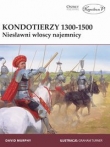 Kondotierzy 1300-1500 Niesławni włoscy najemnicy