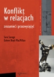 Konflikt w relacjach Zrozumieć i przezwyciężyć
