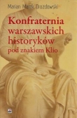 Konfraternia warszawskich historyków pod znakiem Klio