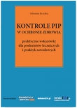 Kontrole PIP w ochronie zdrowia - praktyczne wskazówki dla podmiotów leczniczych i praktyk zawodowych