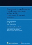 Konwencja o zapobieganiu i zwalczaniu przemocy wobec kobiet i przemocy domowej. Komentarz