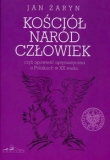 Kościół naród człowiek czyli opowieść optymistyczna o Polakach w XX wieku